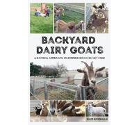 Kate Downham Backyard Dairy Goats (Tascabile)