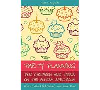 Kate E Reynolds Party Planning for Children and Teens on the Autism (Tascabile)