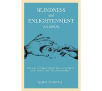 Kate E. Tunstall Blindness and Enlightenment: An Essay (Tascabile)