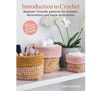 Kate Eastwood Introduction to Crochet: 25 easy projects to make (Tascabile)
