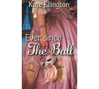 Kate Ellington Ever Since the Ball (Tascabile)