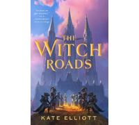 Kate Elliott The Witch Roads (Copertina rigida) Witch Roads (PRESALE 21/07/2025)