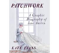 Kate Evans – Patchwork: A Graphic Biography of Jane Austen – Copertina rigida