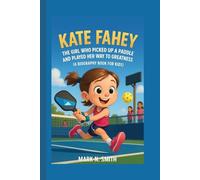 KATE FAHEY: The Girl Who Picked Up a Paddle and Played Her Way to Greatness (A Biography Book for Kids)