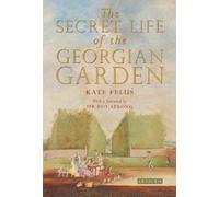 Kate Felus The Secret Life of the Georgian Garden (Copertina rigida)