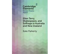Kate Flaherty Ellen Terry, Shakespeare, and Suffrage in Australia an (Tascabile)