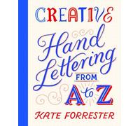 Kate Forrester Creative Hand Lettering From A to Z (Tascabile)