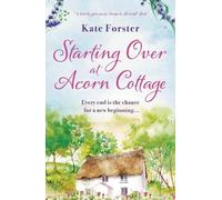 Kate Forster Starting Over at Acorn Cottage (Tascabile)
