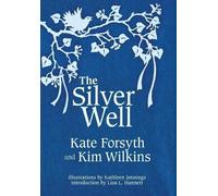 Kate Forsyth Kim Wilkins The Silver Well (Copertina rigida)