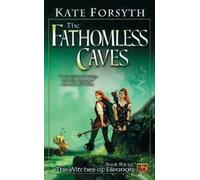 Kate Forsyth The Fathomless Caves (Tascabile) Witches of Eileanan