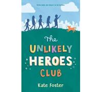 Kate Foster The Unlikely Heroes Club (Copertina rigida)