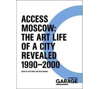 Kate Fowle Access Moscow (Tascabile) Garage Archive Publications