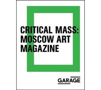 Kate Fowle Critical Mass - Moscow Art Magazine 1993-2017 (Tascabile)