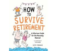 Kate Freeman How to Survive Retirement (Copertina rigida)