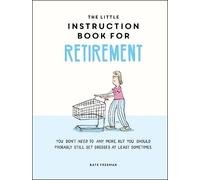 Kate Freeman The Little Instruction Book for Retirement (Copertina rigida)