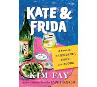 Kate & Frida: A Novel of Friendship, Food, and Books