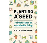 Kate Gaertner Planting a Seed (Tascabile)