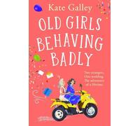 Kate Galley Old Girls Behaving Badly (Tascabile)