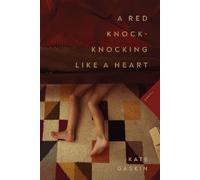 Kate Gaskin A Red Knock-Knocking Like a Heart (Tascabile)