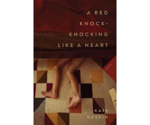 Kate Gaskin A Red Knock-Knocking Like a Heart (Tascabile)