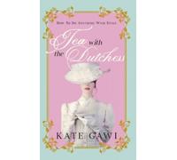 Kate Gawi Tea with the Dutchess (Tascabile)