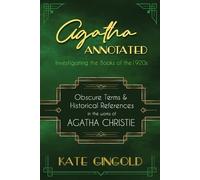 Agatha Annotated: Investigating the Books of the 1920s: Obscure Terms and Historical References in the Works of Agatha Christie