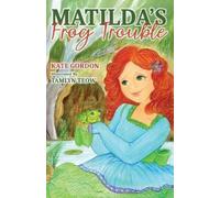 Kate Gordon Tamlyn Teow Matilda's Frog Trouble (Tascabile) Australian Girl