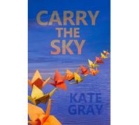 Kate Gray Carry the Sky (Tascabile)