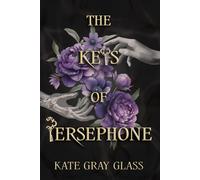 Kate Gray Glass The Keys of Persephone (Tascabile)