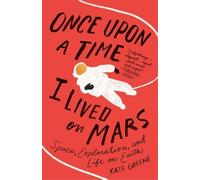 Kate Greene Once Upon a Time I Lived on Mars (Tascabile)