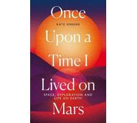 Kate Greene Once Upon a Time I Lived on Mars (Tascabile)