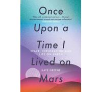 Kate Greene Once Upon a Time I Lived on Mars (Tascabile)