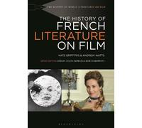 Kate Griffiths Andrew Watts The History of French Literature on Film (Tascabile)