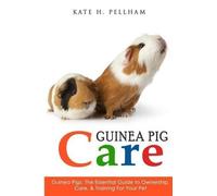 Kate H Pellham Guinea Pigs (Tascabile) Guinea Pig Care