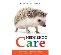 Kate H Pellham Hedgehogs (Tascabile) Hedgehog Care