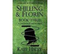 Kate Haley Shilling & Florin Book Three: A Dalliance with Grief: A S (Tascabile)