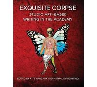 Kate Hanzalik Exquisite Corpse (Tascabile) Electracy and Transmedia Studies