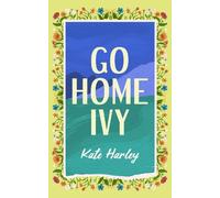Kate Harley GO HOME, IVY (Tascabile)