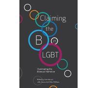 Kate Harrad Claiming the B in LGBT (Tascabile)
