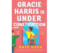 Kate Hash – Gracie Harris Is Under Construction – Romanzo – Tascabile
