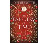 Kate Heartfield The Tapestry of Time (Tascabile)