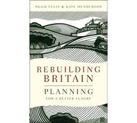 Kate Henderson Hugh Ellis Rebuilding Britain (Tascabile)