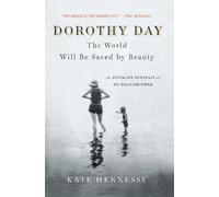 Kate Hennessy Dorothy Day: The World Will Be Saved by Beauty (Tascabile)