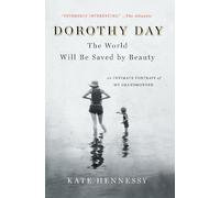 Kate Hennessy Dorothy Day: The World Will Be Saved by Beauty (Tascabile)