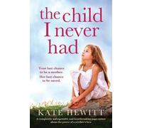 Kate Hewitt The Child I Never Had (Tascabile)