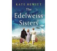 Kate Hewitt The Edelweiss Sisters (Tascabile)