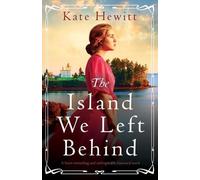 Kate Hewitt The Island We Left Behind (Tascabile) Amherst Island