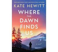 Kate Hewitt Where the Dawn Finds Us (Tascabile) Lost Lake