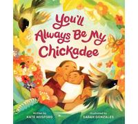 Kate Hosford You'll Always Be My Chickadee (Copertina rigida)