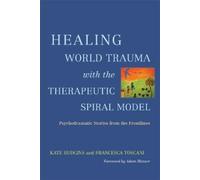 Kate Hudgins Healing World Trauma with the Therapeutic Spiral Model (Tascabile)